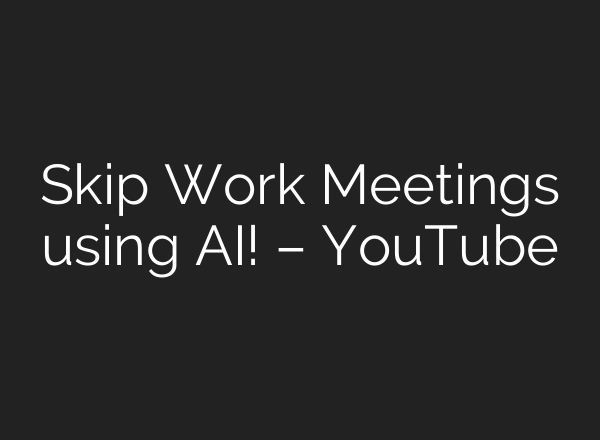 Skip Work Meetings using <b>AI</b>! – YouTube