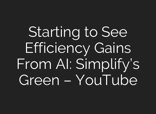 Starting to See Efficiency Gains From <b>AI</b>: Simplify’s Green – YouTube