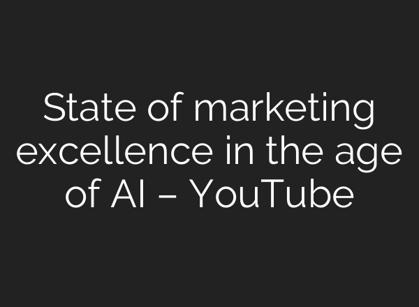 State of marketing excellence in the age of <b>AI</b> – YouTube