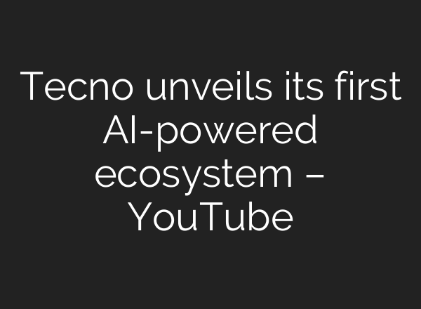 Tecno unveils its first <b>AI</b>-powered ecosystem – YouTube