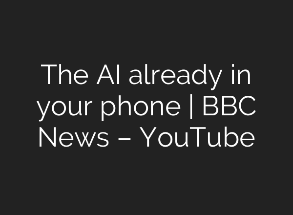 The <b>AI</b> already in your phone | BBC News – YouTube
