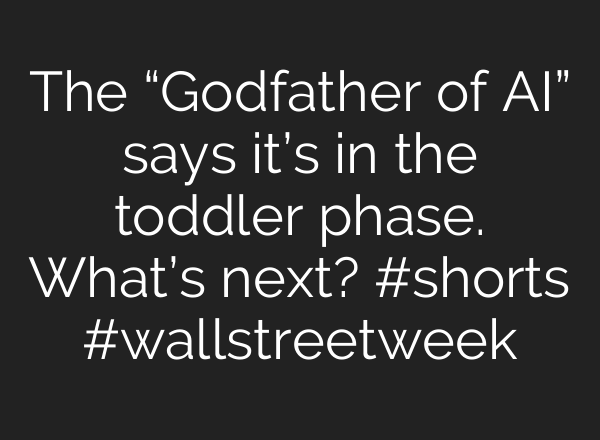 The “Godfather of <b>AI</b>” says it’s in the toddler phase. What’s next? #shorts #wallstreetweek