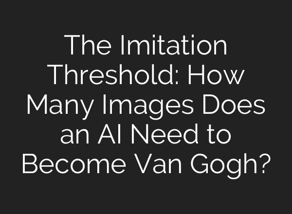 The Imitation Threshold: How Many Images Does an AI Need to Become Van Gogh?