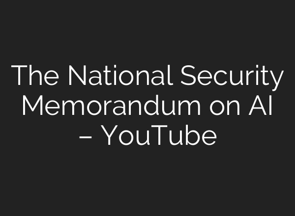 The National Security Memorandum on <b>AI</b> – YouTube