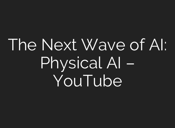 The Next Wave of <b>AI</b>: Physical <b>AI</b> – YouTube