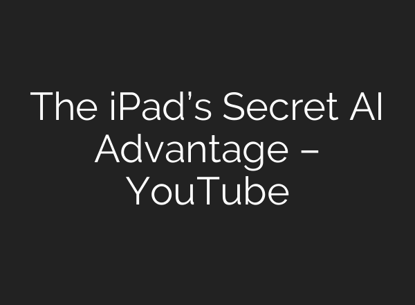 The iPad’s Secret <b>AI</b> Advantage – YouTube