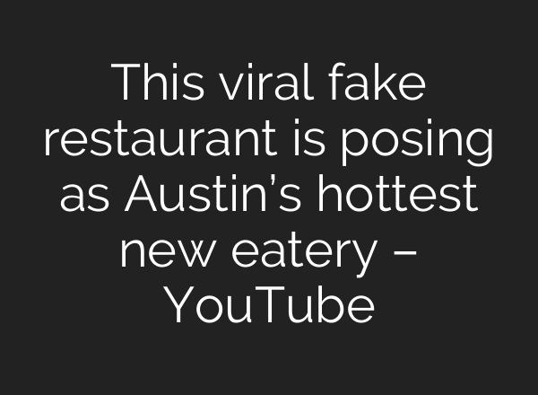 This viral fake restaurant is posing as Austin’s hottest new eatery – YouTube