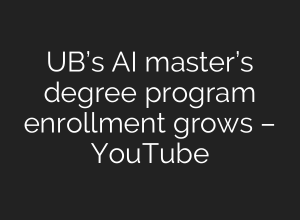 UB’s <b>AI</b> master’s degree program enrollment grows – YouTube