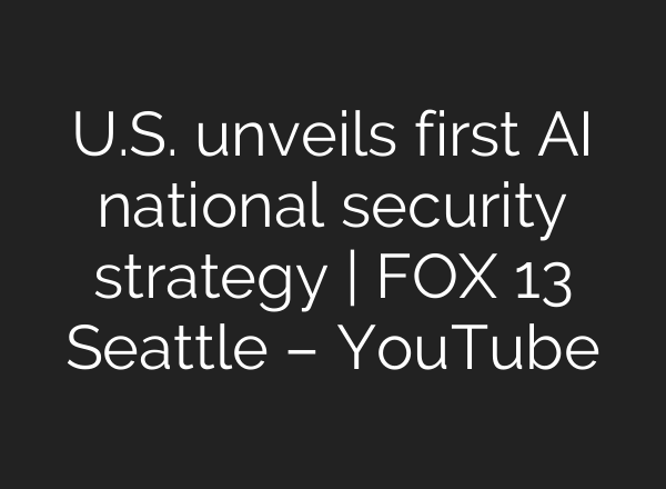 U.S. unveils first <b>AI</b> national security strategy | FOX 13 Seattle – YouTube