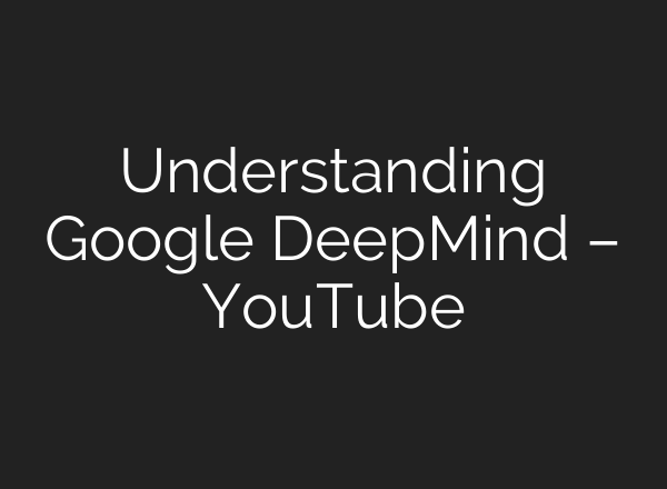 Understanding Google DeepMind – YouTube