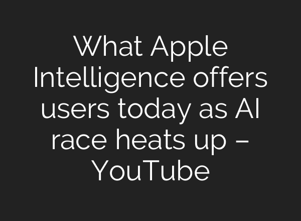 What Apple Intelligence offers users today as <b>AI</b> race heats up – YouTube