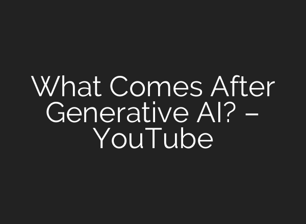 What Comes After Generative <b>AI</b>? – YouTube