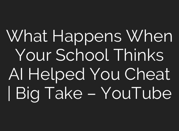 What Happens When Your School Thinks <b>AI</b> Helped You Cheat | Big Take – YouTube