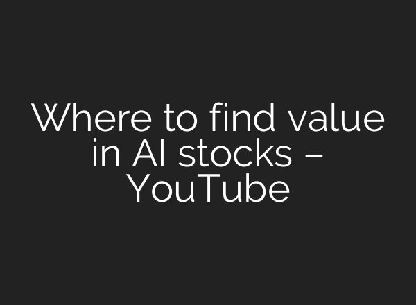 Where to find value in <b>AI</b> stocks – YouTube