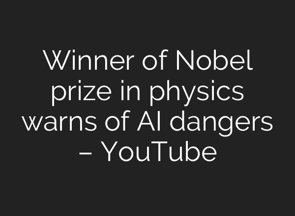 Winner of Nobel prize in physics warns of <b>AI</b> dangers – YouTube
