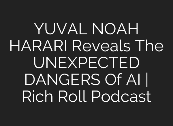 YUVAL NOAH HARARI Reveals The UNEXPECTED DANGERS Of <b>AI</b> | Rich Roll Podcast