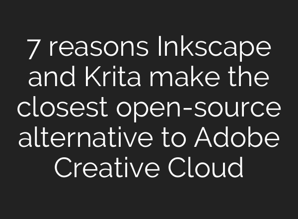 7 reasons Inkscape and Krita make the closest open-source alternative to Adobe Creative Cloud