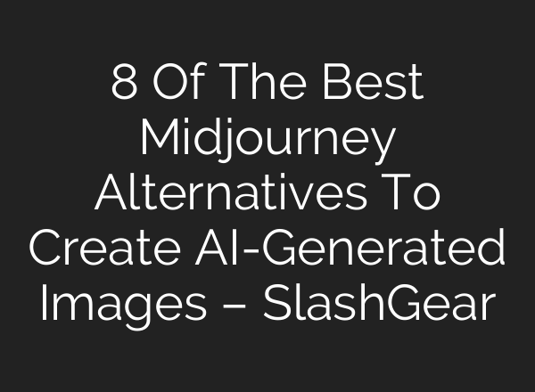 8 Of The Best <b>Midjourney</b> Alternatives To Create AI-Generated Images – SlashGear