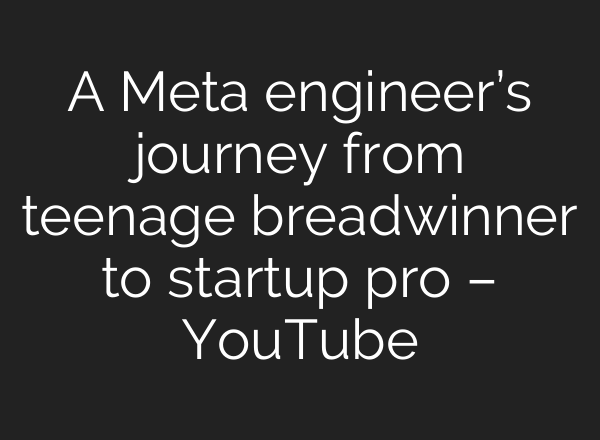 A Meta engineer’s journey from teenage breadwinner to startup pro – YouTube