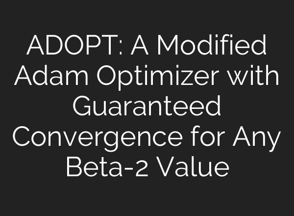 ADOPT: A Modified Adam Optimizer with Guaranteed Convergence for Any Beta-2 Value