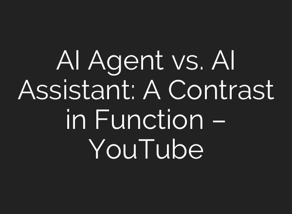 <b>AI</b> Agent vs. <b>AI</b> Assistant: A Contrast in Function – YouTube