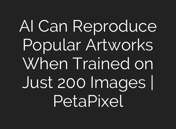 AI Can Reproduce Popular Artworks When Trained on Just 200 Images | PetaPixel