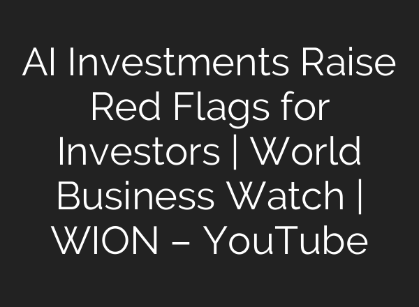 <b>AI</b> Investments Raise Red Flags for Investors | World Business Watch | WION – YouTube