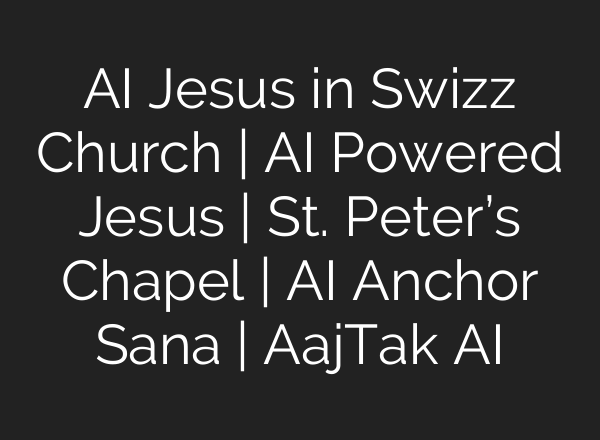 <b>AI</b> Jesus in Swizz Church | <b>AI</b> Powered Jesus | St. Peter’s Chapel | <b>AI</b> Anchor Sana | AajTak <b>AI</b>