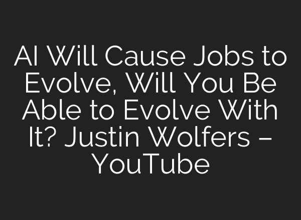 <b>AI</b> Will Cause Jobs to Evolve, Will You Be Able to Evolve With It?  Justin Wolfers – YouTube