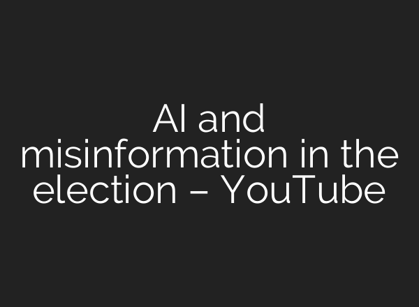 <b>AI</b> and misinformation in the election – YouTube