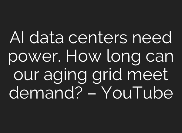<b>AI</b> data centers need power. How long can our aging grid meet demand? – YouTube