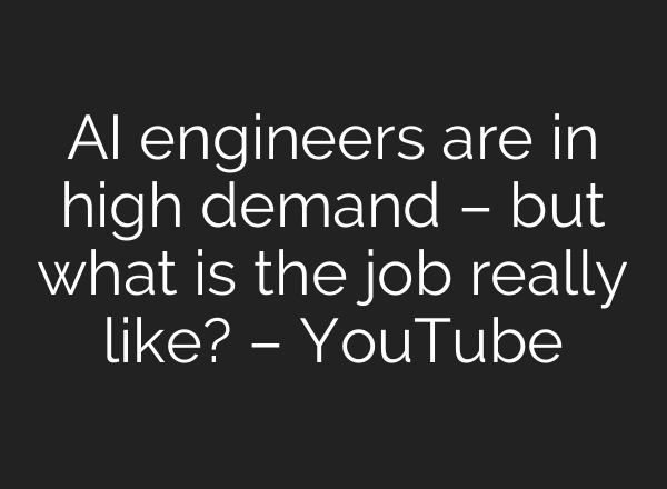 <b>AI</b> engineers are in high demand – but what is the job really like? – YouTube