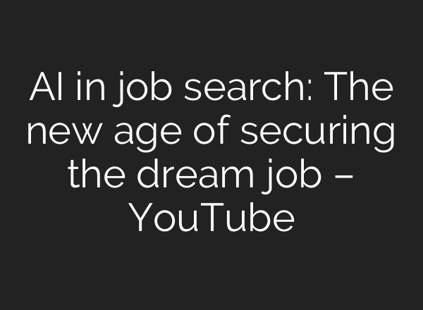 <b>AI</b> in job search: The new age of securing the dream job – YouTube