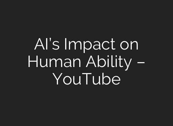 <b>AI’s</b> Impact on Human Ability – YouTube