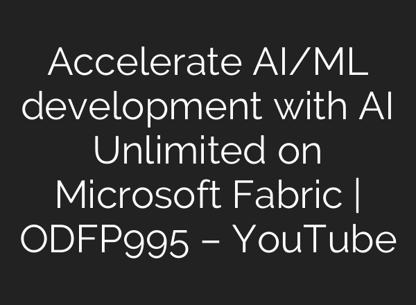 Accelerate <b>AI</b>/ML development with <b>AI</b> Unlimited on Microsoft Fabric | ODFP995 – YouTube