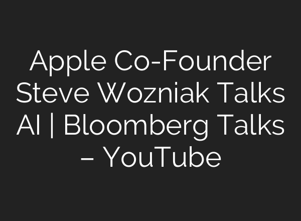 Apple Co-Founder Steve Wozniak Talks <b>AI</b> | Bloomberg Talks – YouTube