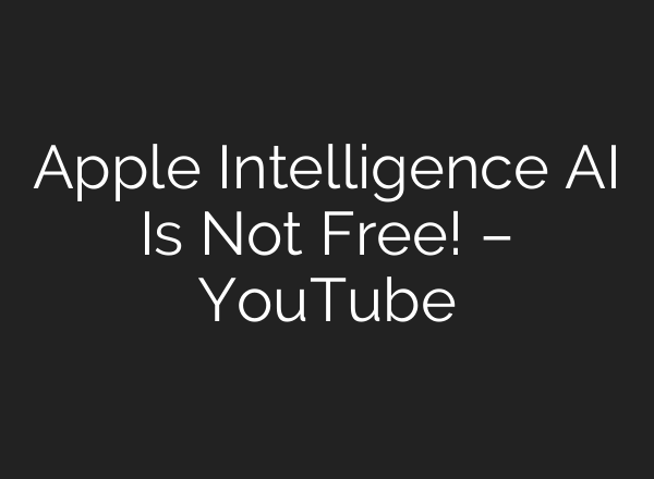 Apple Intelligence <b>AI</b> Is Not Free! – YouTube