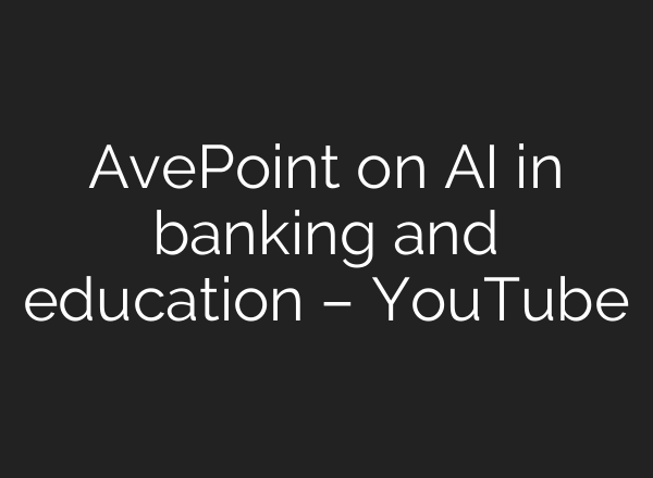 AvePoint on <b>AI</b> in banking and education – YouTube