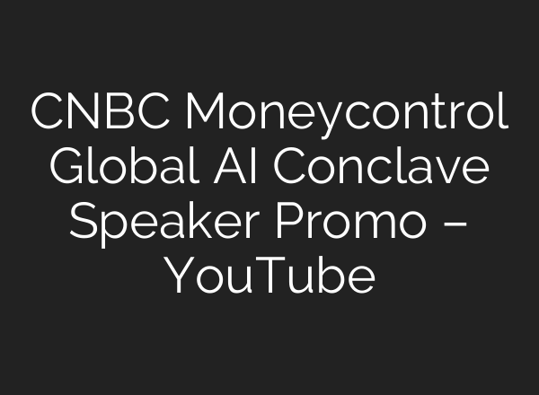 CNBC Moneycontrol Global <b>AI</b> Conclave Speaker Promo – YouTube