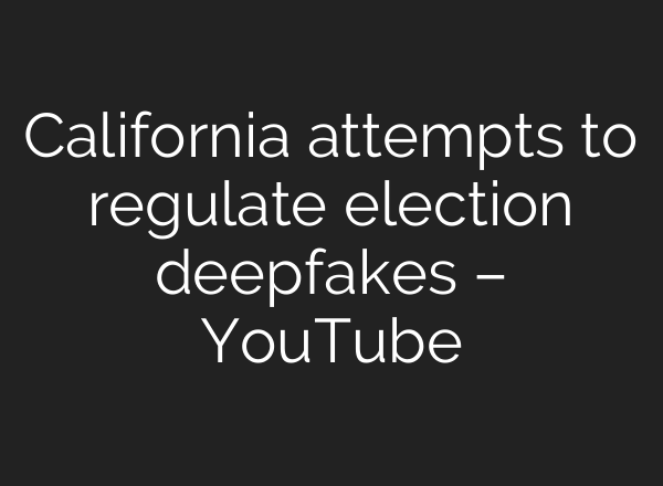 California attempts to regulate election deepfakes – YouTube