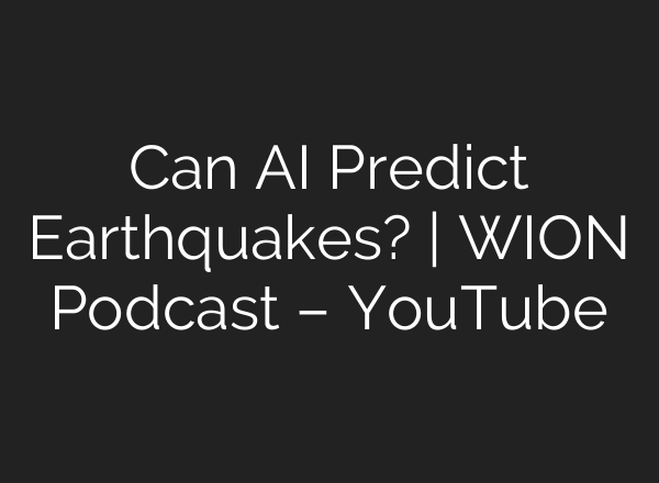 Can <b>AI</b> Predict Earthquakes? | WION Podcast – YouTube