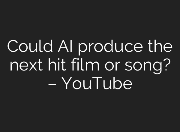Could <b>AI</b> produce the next hit film or song? – YouTube