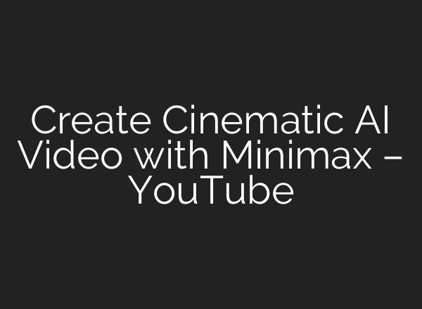Create Cinematic <b>AI</b> Video with Minimax – YouTube