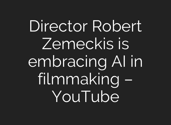Director Robert Zemeckis is embracing <b>AI</b> in filmmaking – YouTube