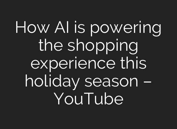 How <b>AI</b> is powering the shopping experience this holiday season – YouTube