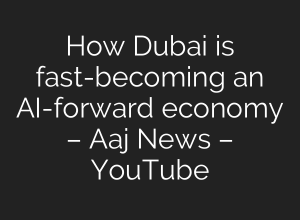 How Dubai is fast-becoming an <b>AI</b>-forward economy – Aaj News – YouTube