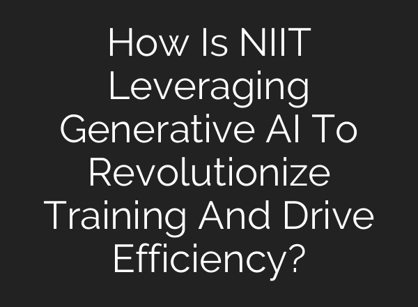 How Is NIIT Leveraging Generative <b>AI</b> To Revolutionize Training And Drive Efficiency?