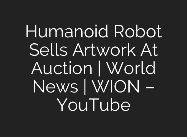 Humanoid Robot Sells Artwork At Auction | World News | WION – YouTube