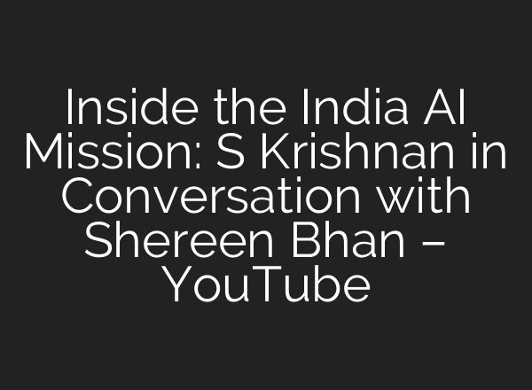 Inside the India <b>AI</b> Mission: S Krishnan in Conversation with Shereen Bhan – YouTube