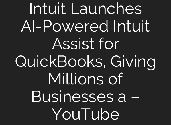 Intuit Launches <b>AI</b>-Powered Intuit Assist for QuickBooks, Giving Millions of Businesses a – YouTube